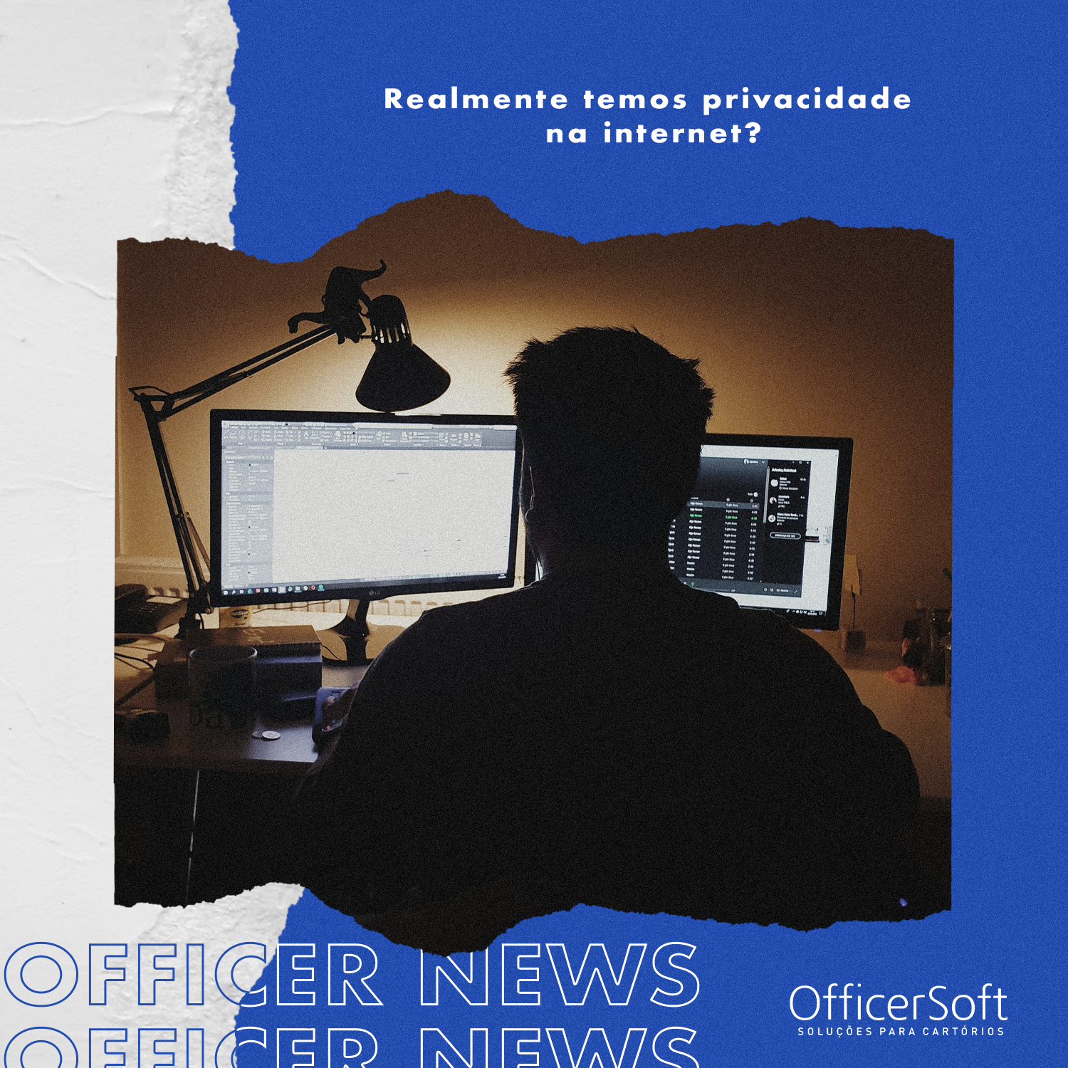 Officer News – Realmente temos privacidade na internet?