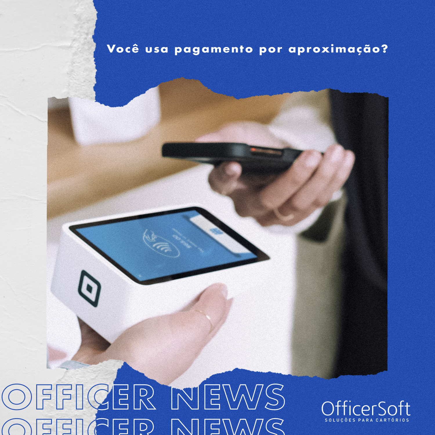 Officer News – Você usa pagamento por aproximação?
