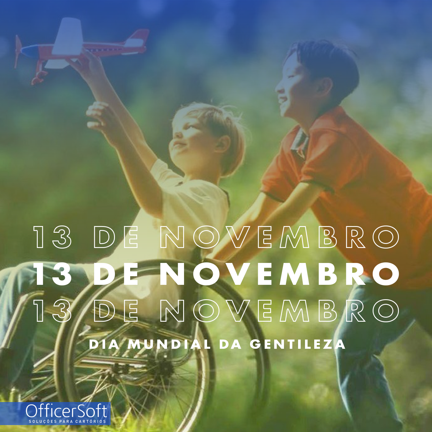 13 de Novembro Dia Mundial da Gentileza Officer Soft Officer Soft Sistemas para Cartórios 13 de Novembro Dia Mundial da Gentileza Officer Soft Officer Soft Sistemas para Cartórios