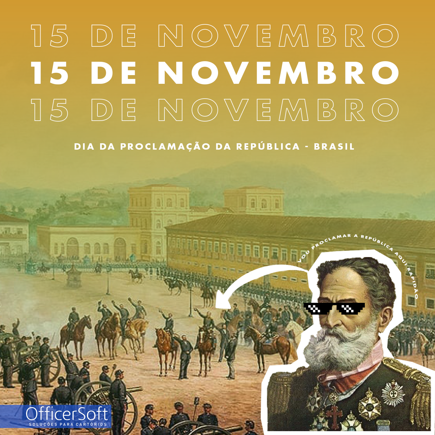 15 de Novembro – Proclamação da República