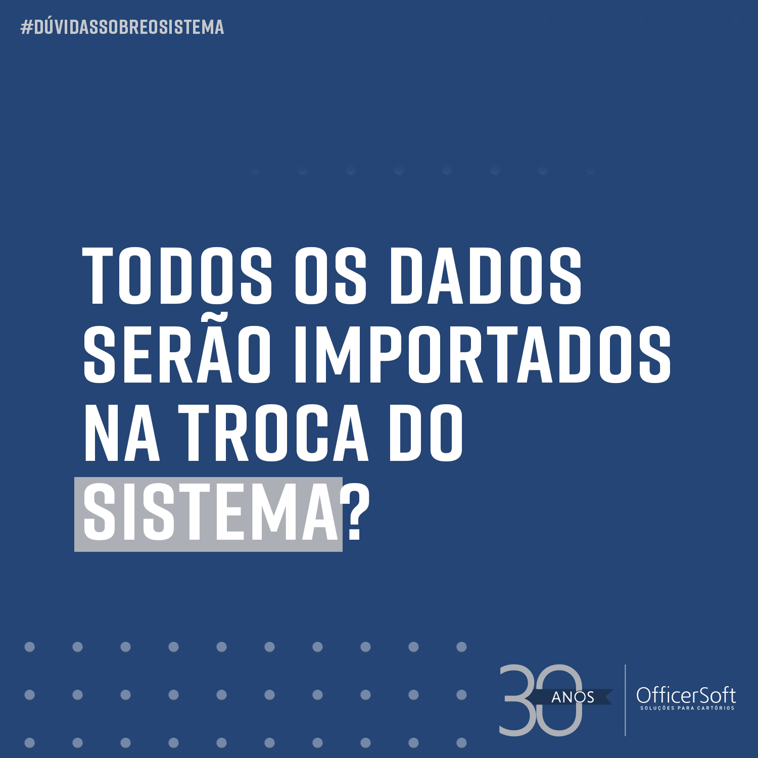 Todos os dados serão importados na troca do sistema?