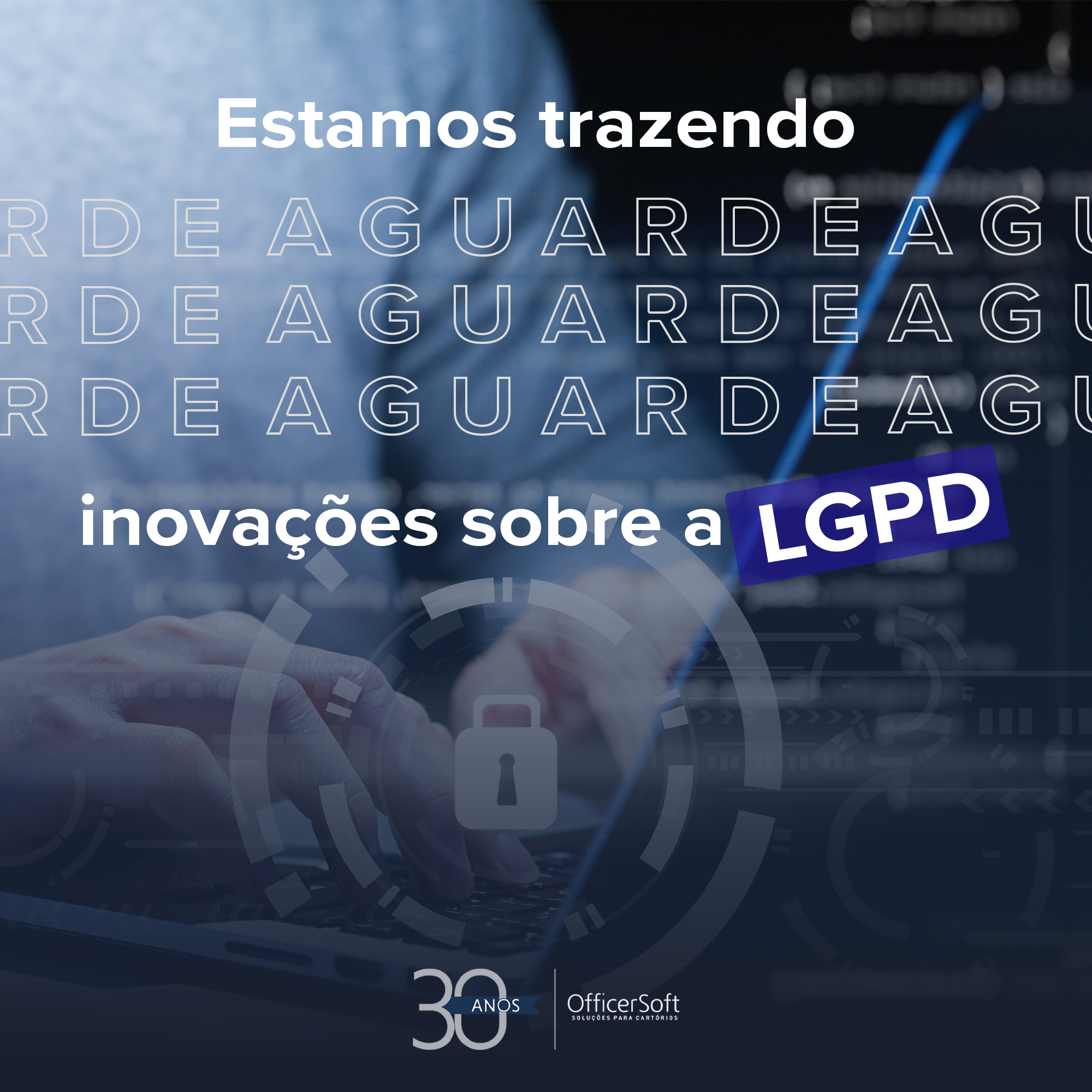 Nossas soluções adequadas a LGPD