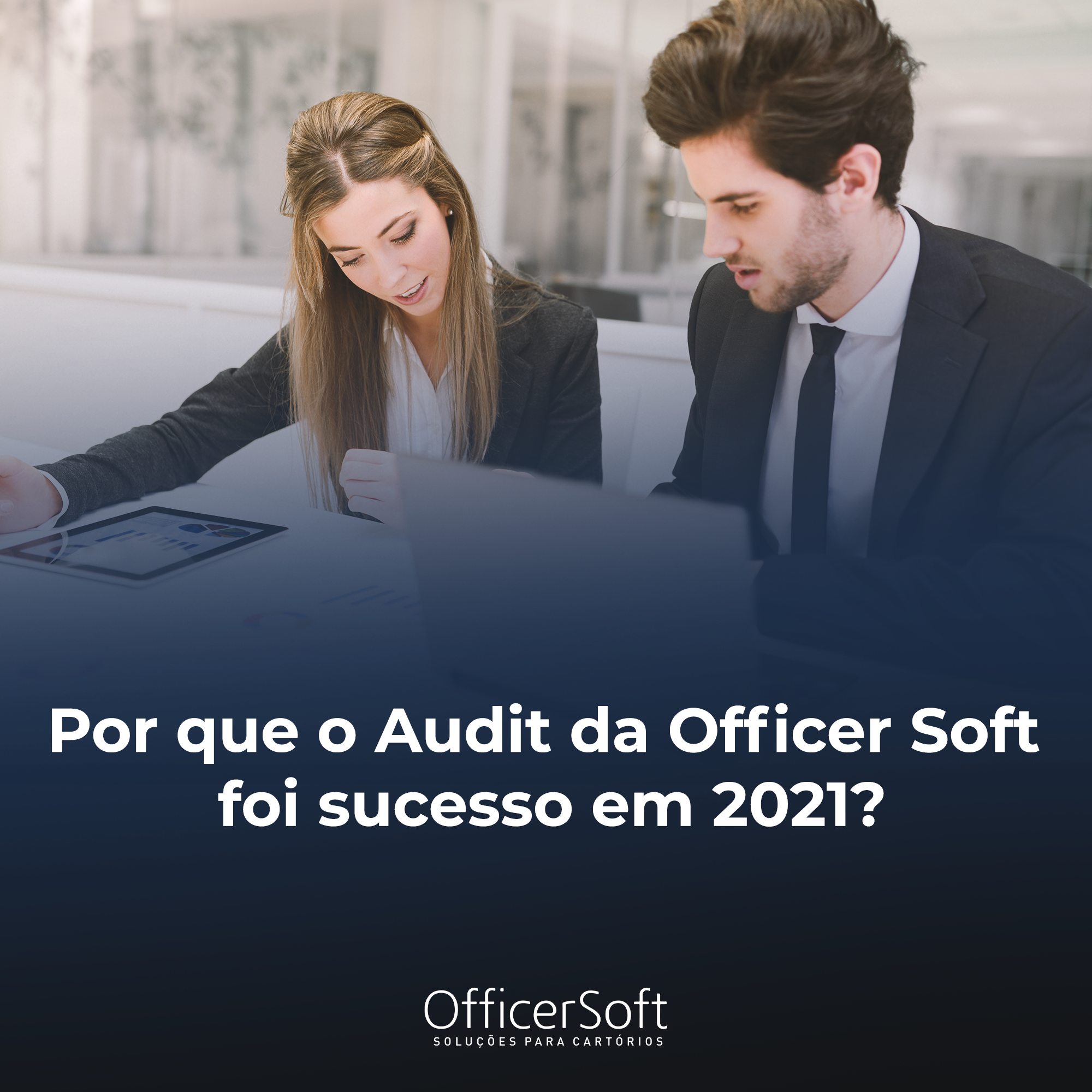 Por que o Audit da Officer Soft  foi sucesso em 2021?