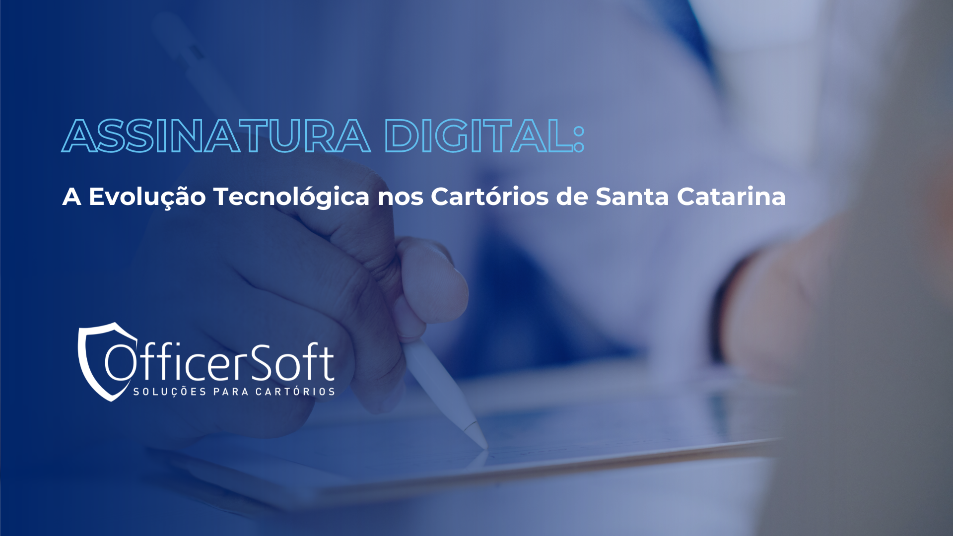 Assinatura Digital: A Evolução Tecnológica nos Cartórios de Santa Catarina