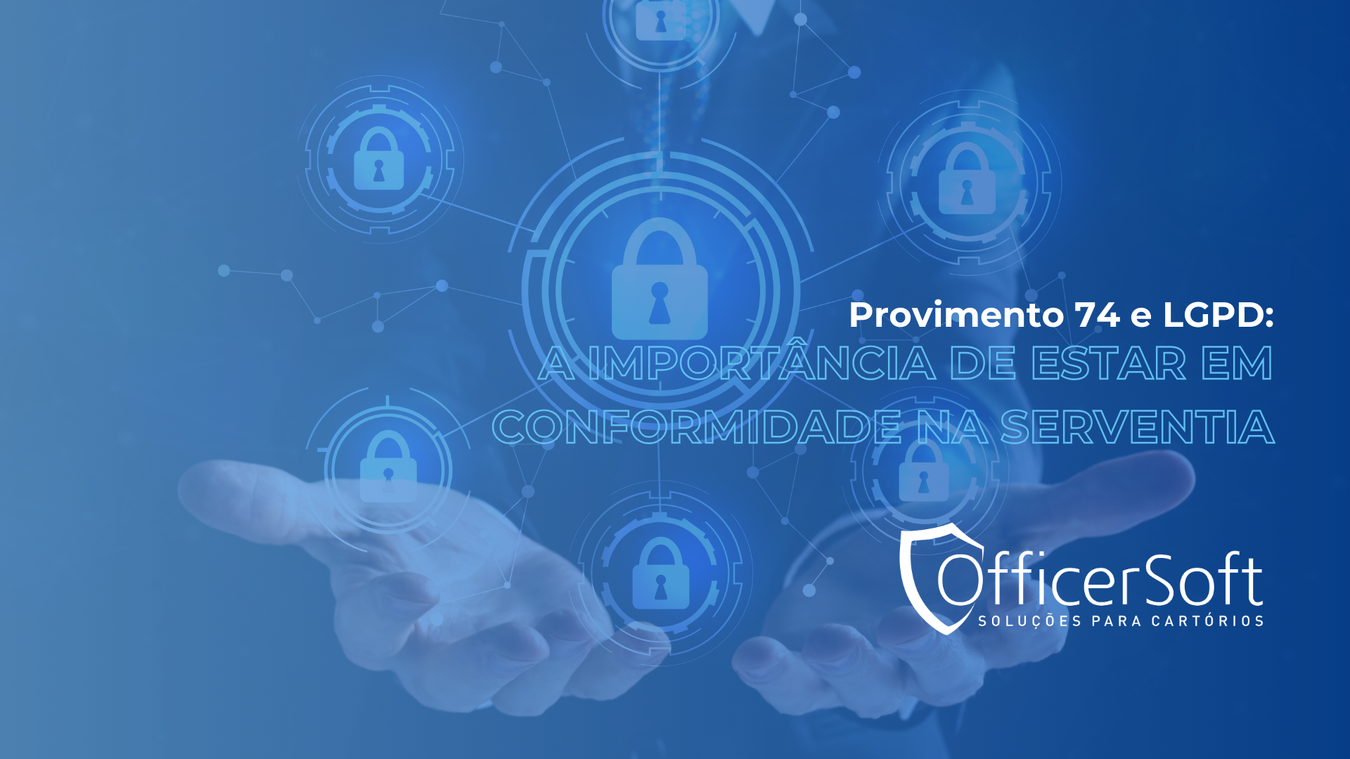 Provimento 74 e LGPD: A Importância de Estar em Conformidade na serventia