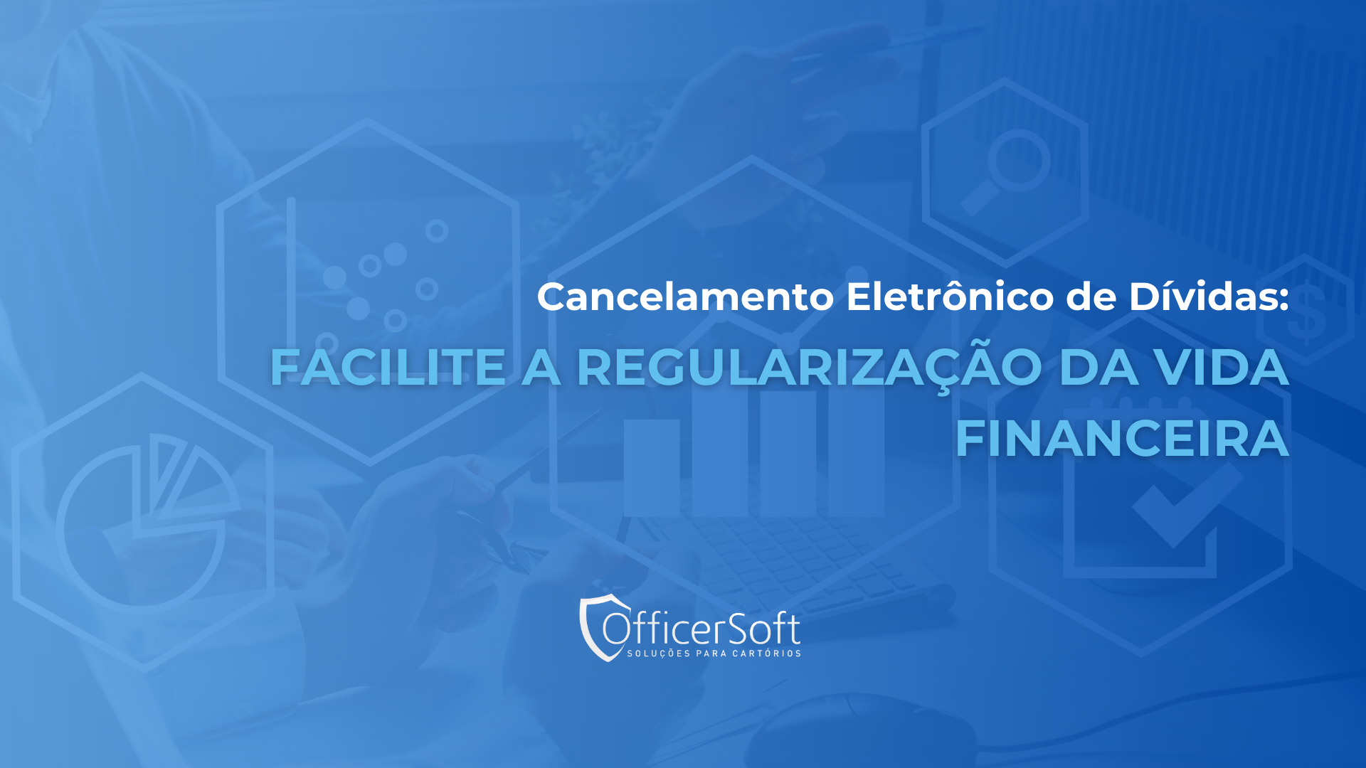 Cancelamento Eletrônico de Dívidas: Facilite a Regularização da Vida Financeira