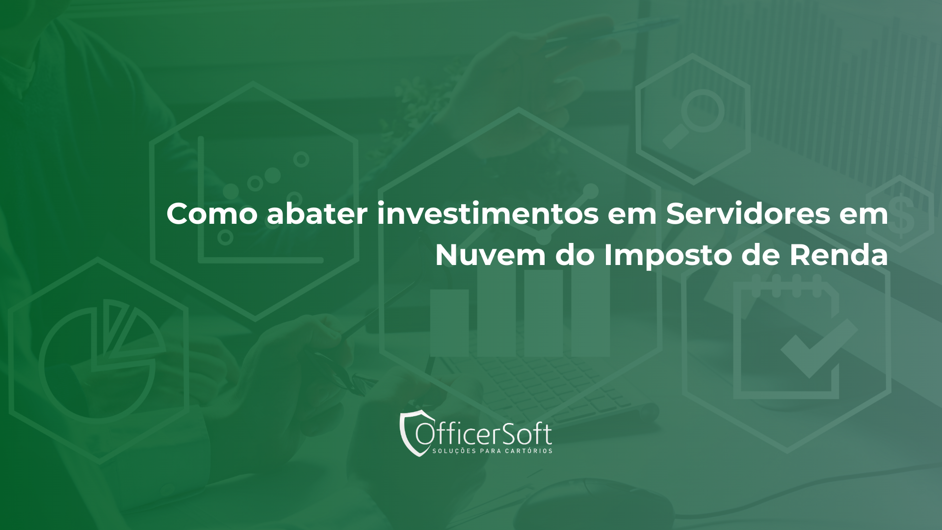 Como abater investimentos em Servidores em Nuvem do Imposto de Renda
