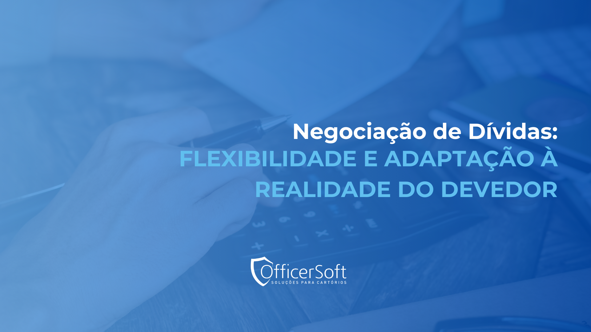 Negociação de Dívidas: Flexibilidade e Adaptação à Realidade do Devedor