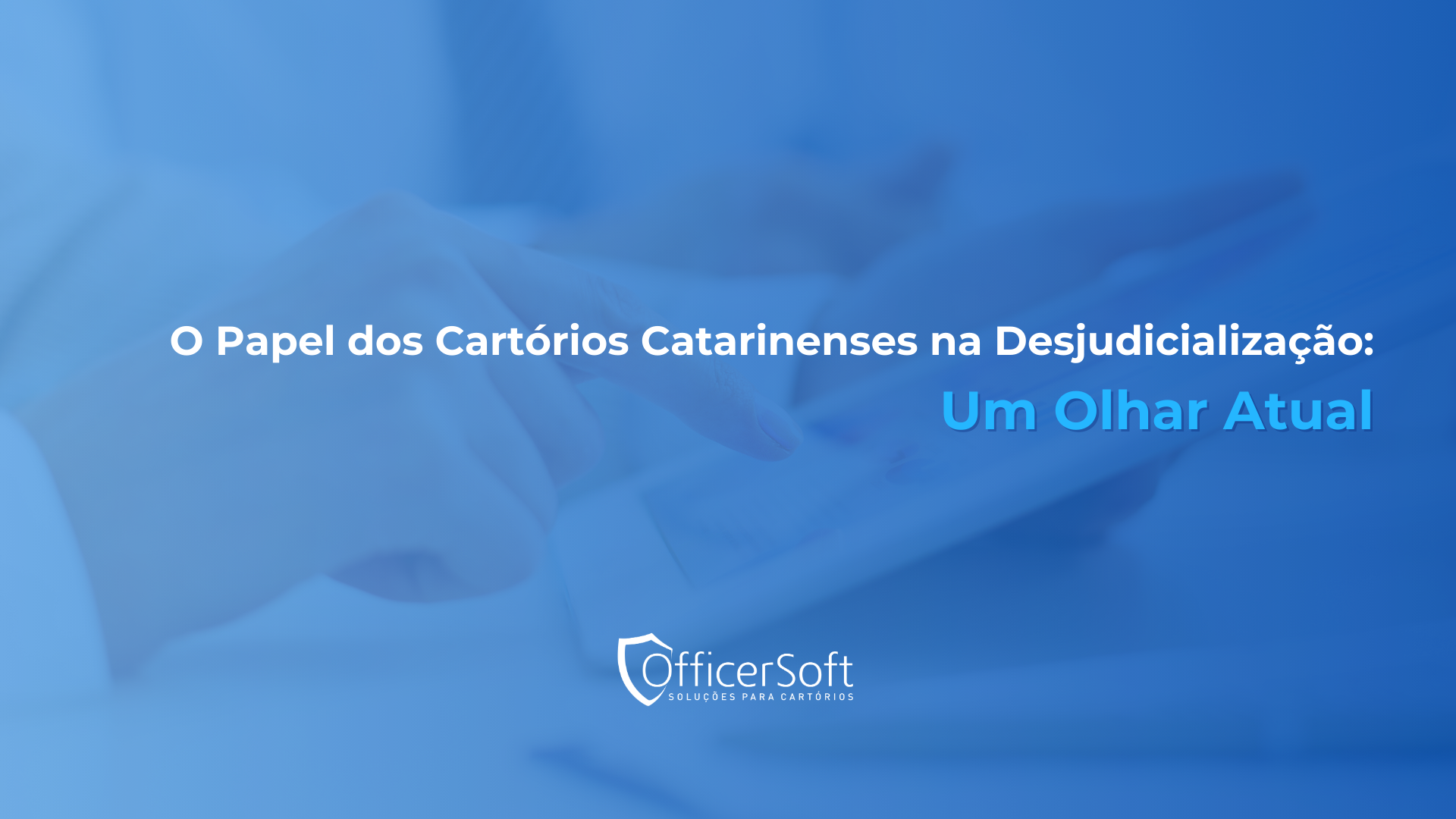 O Papel dos Cartórios Catarinenses na Desjudicialização: Um Olhar Atual