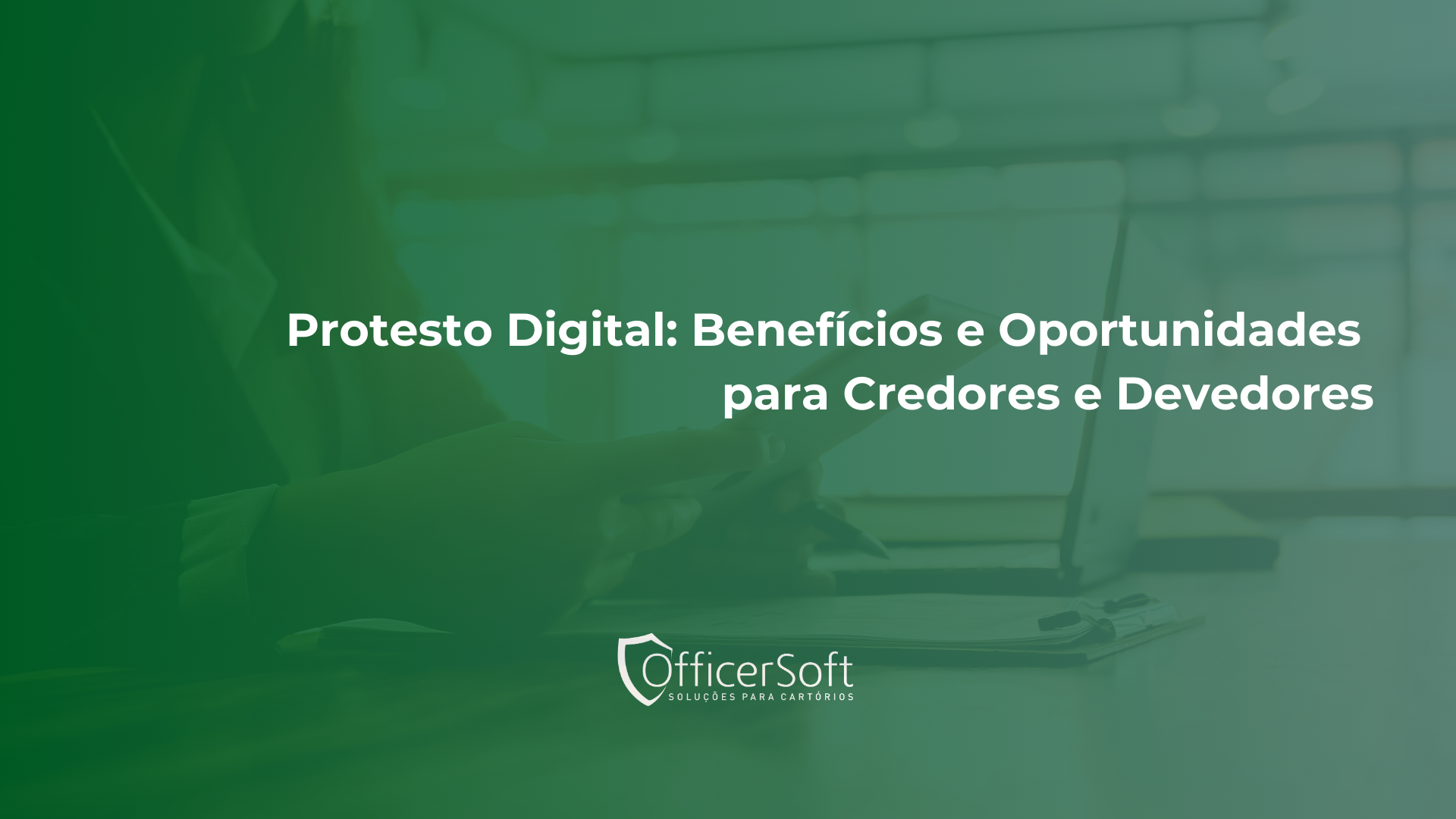 Protesto Digital: Benefícios e Oportunidades para Credores e Devedores