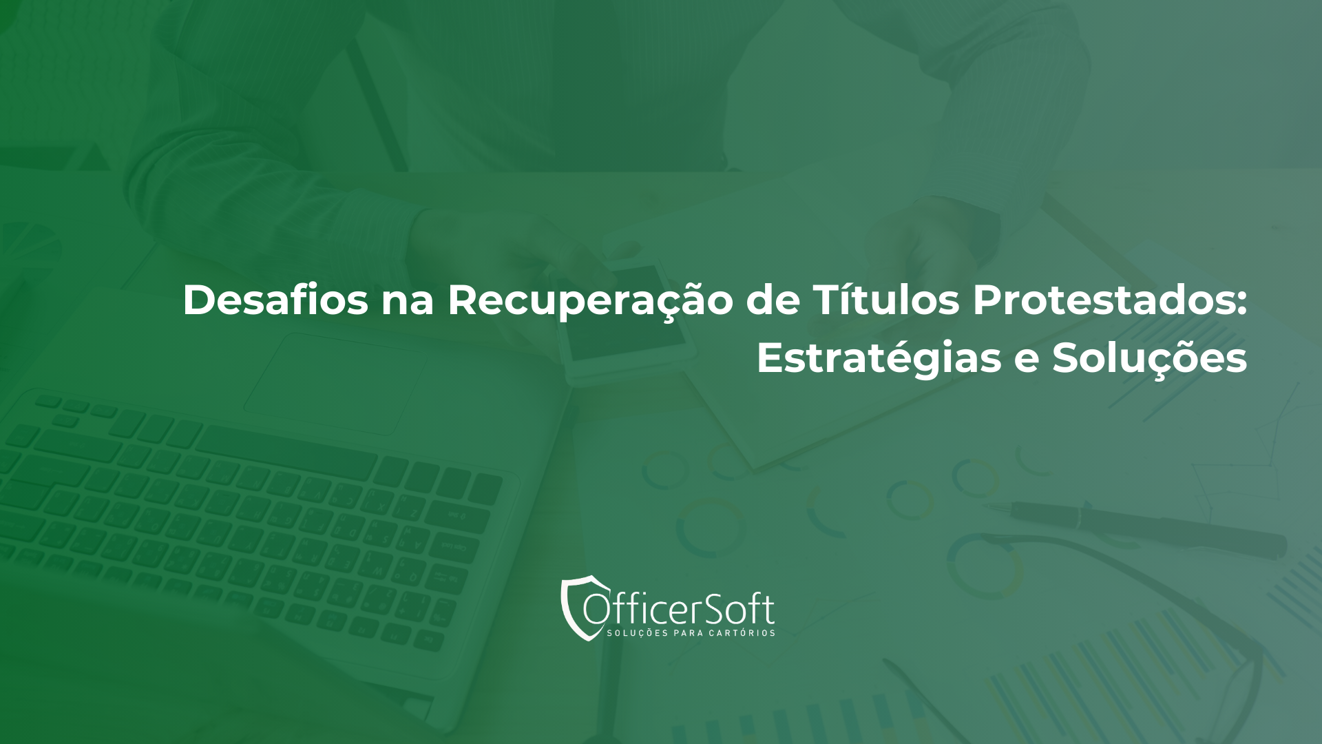 Desafios na Recuperação de Títulos Protestados: Estratégias e Soluções
