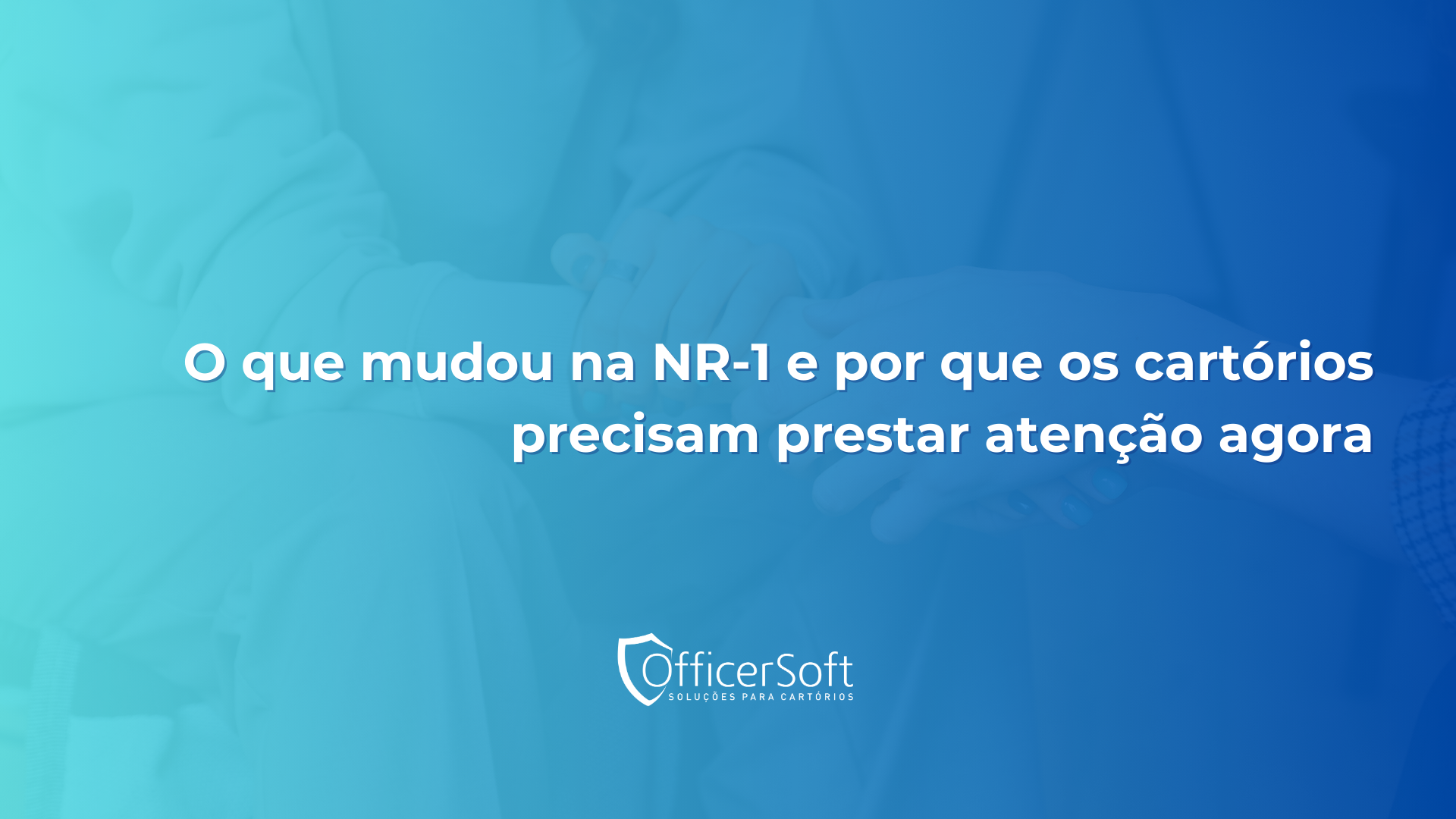 O que mudou na NR-1 e por que os cartórios precisam prestar atenção agora
