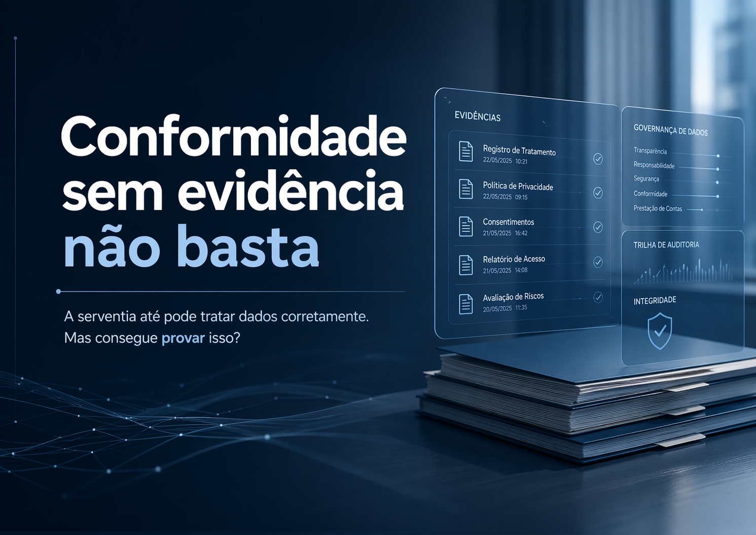 A serventia até pode tratar dados corretamente. Mas consegue provar isso?