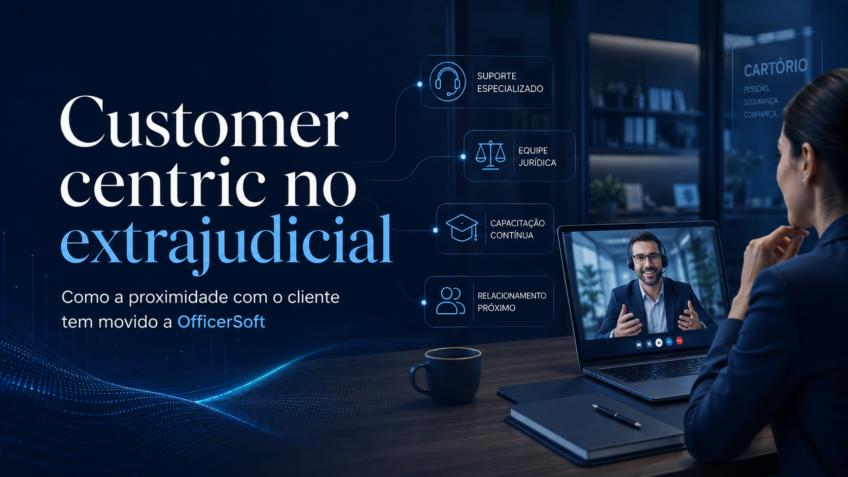 Customer centric no extrajudicial: como a proximidade com o cliente tem movido a OfficerSoft