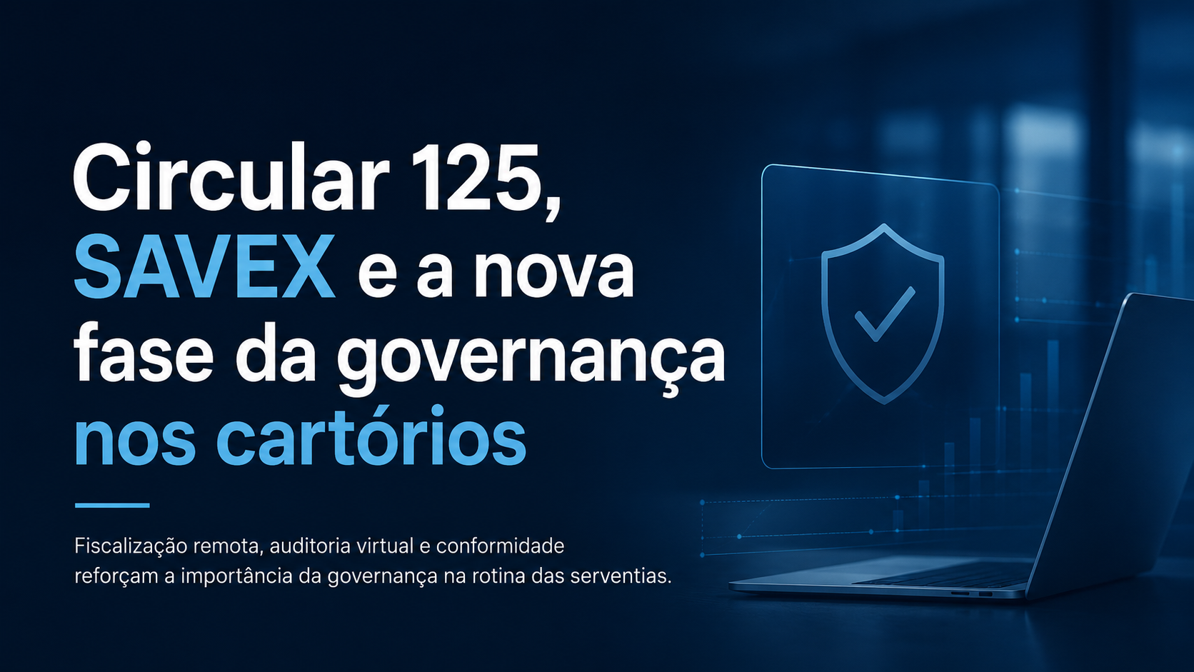Circular 125, SAVEX e a nova fase da governança nos cartórios