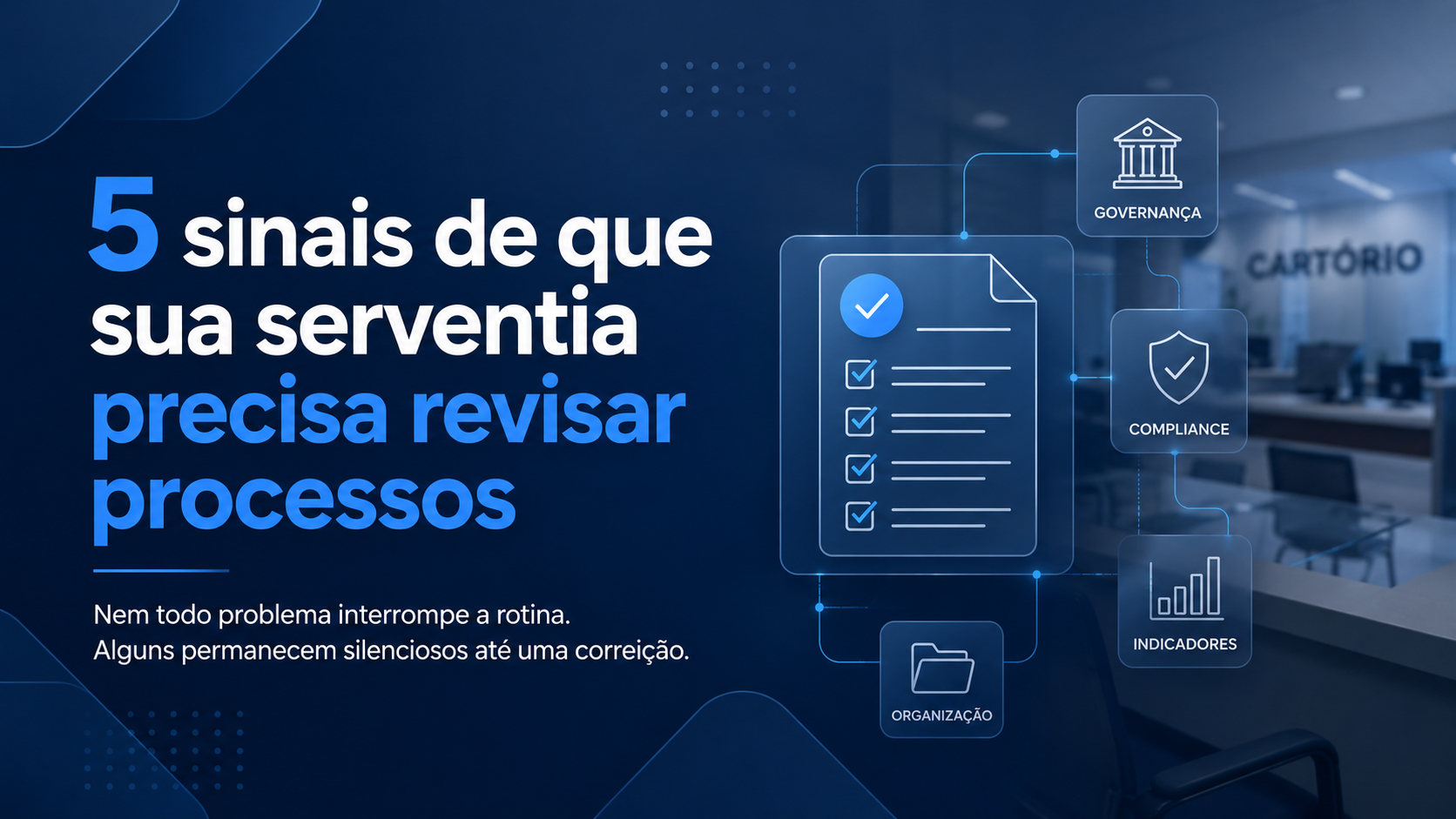 5 sinais de que sua serventia precisa revisar processos antes que eles se tornem um problema