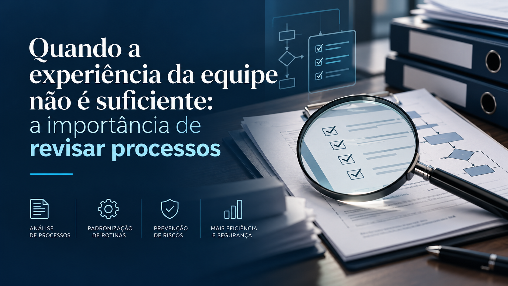 Quando a experiência da equipe não é suficiente: a importância de revisar processos